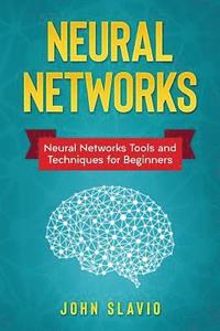 bokomslag Neural Networks: Neural Networks Tools and Techniques for Beginners