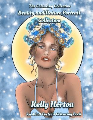 Beauty and Nature Portrait Collection: Adult Portrait Colouring Book 1