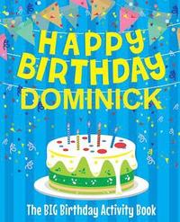 bokomslag Happy Birthday Dominick - The Big Birthday Activity Book: (Personalized Children's Activity Book)