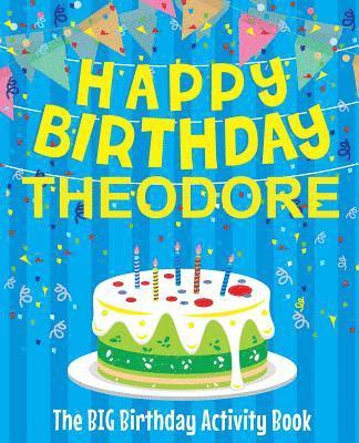 bokomslag Happy Birthday Theodore - The Big Birthday Activity Book: (Personalized Children's Activity Book)