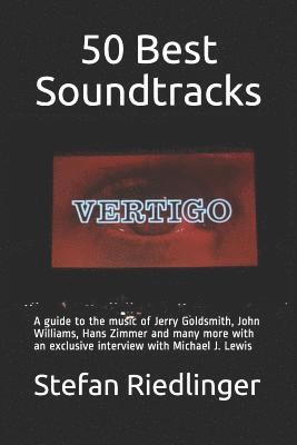 bokomslag 50 Best Soundtracks: A Guide to the Music of Jerry Goldsmith, John Williams, Hans Zimmer and Many More with an Exclusive Interview with Mic