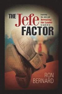 bokomslag THE Jefe FACTOR: Exposing the Jefe and revealing the Leader in each of us