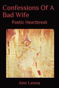 bokomslag Confessions Of A Bad Wife: Poetic Heartbreak