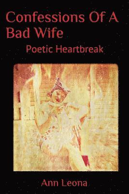 bokomslag Confessions Of A Bad Wife: Poetic Heartbreak