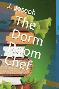 bokomslag The Dorm Room Chef