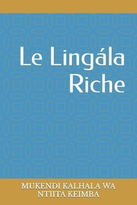 bokomslag Le Lingàla Riche: Essaie de théorie de Mangála Pétwa