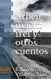 bokomslag Arbeit Macht Frei Y Otros Cuentos