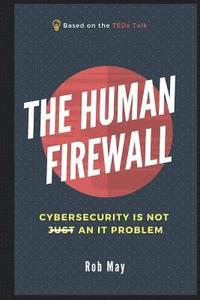 bokomslag The Human Firewall: Cybersecurity Is Not