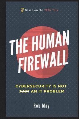 bokomslag The Human Firewall: Cybersecurity Is Not