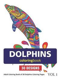 bokomslag Dolphins Coloring Book: 30 Coloring Pages of Dolphin Designs in Coloring Book for Adults (Vol 1)