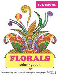 bokomslag Florals Coloring Book: 30 Coloring Pages of Floral Designs in Coloring Book for Adults (Vol 1)