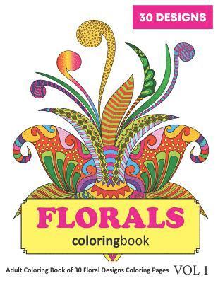 bokomslag Florals Coloring Book: 30 Coloring Pages of Floral Designs in Coloring Book for Adults (Vol 1)