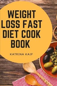 bokomslag Weight Loss Fast Diet Cookbook