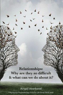bokomslag Relationships: Why Are They So Difficult & What Can We Do about It?