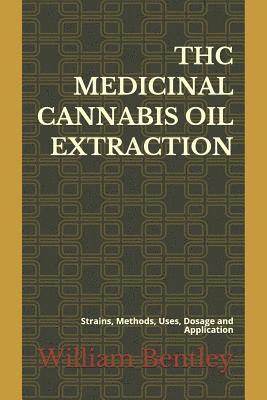 bokomslag THC Medicinal Cannabis Oil Extraction: Strains, Methods, Uses, Dosage and Application