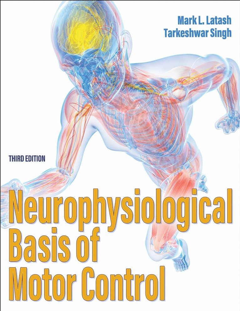 Mark L. Latash, Tarkeshwar Singh, PhD Latash, Mark L. - Neurophysiological Basis of Motor Control, Häftad
