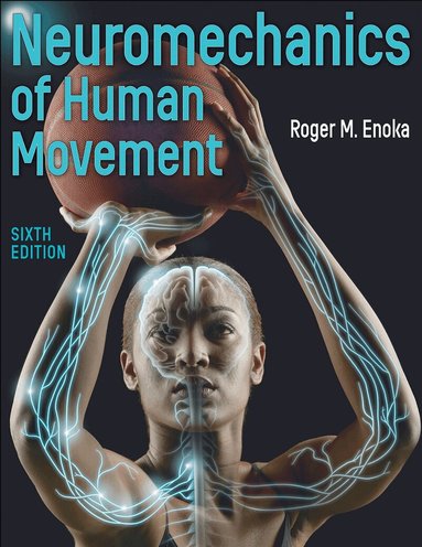 Roger M. Enoka - Neuromechanics of Human Movement, Häftad