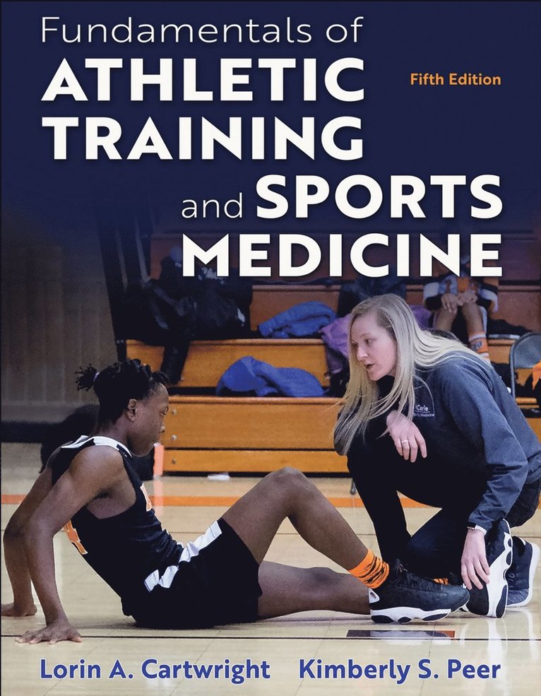 Lorin A. Cartwright, Kimberly S. Peer - Fundamentals of Athletic Training and Sports Medicine, Inbunden