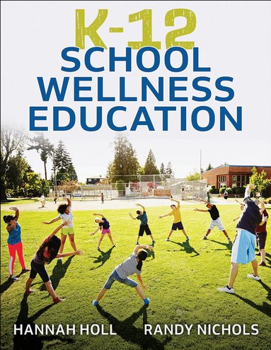 Hannah Holl, Randy Nichols - K-12 School Wellness Education, Häftad