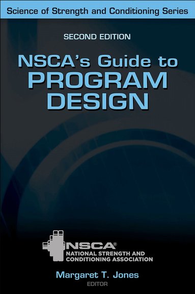 Margaret T. Jones, Nsca -National Strength & Conditioning Association, Margaret T. Jones, NSCA -National Strength & Conditioning Association - NSCA's Guide to Program Design, Inbunden