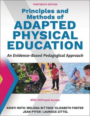 Kristi Roth, Melissa Bittner, Elizabeth Foster, Jean Pyfer, Laurie Zittel - Principles and Methods of Adapted Physical Education, Häftad