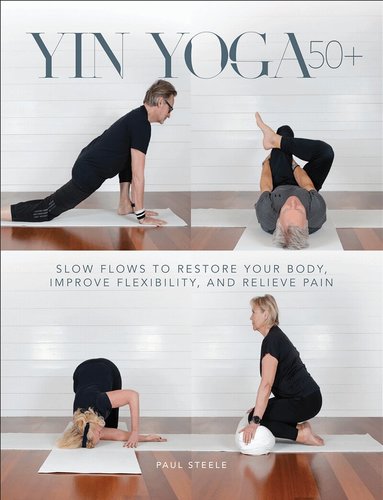 Paul Steele - Yin Yoga 50+, Häftad