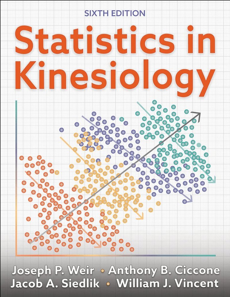 Joseph P. Weir, Anthony B. Ciccone, Jacob A. Siedlik, William J. Vincent - Statistics in Kinesiology, Häftad. Tillgänglighet: Lägg i varukorg
