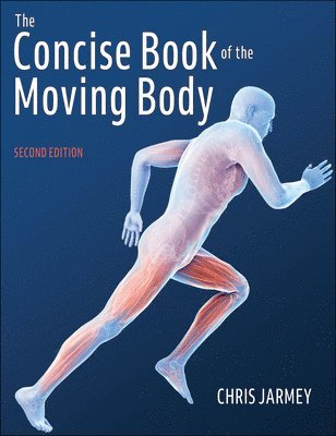 Chris Jarmey - Concise Book of the Moving Body, Häftad
