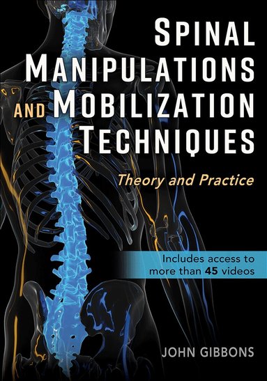 John Gibbons - Spinal Manipulations and Mobilization Techniques, Häftad