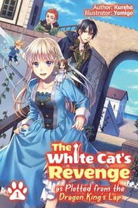 bokomslag The White Cat's Revenge as Plotted from the Dragon King's Lap: Volume 1 (Light Novel)