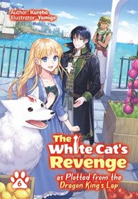 bokomslag The White Cat's Revenge as Plotted from the Dragon King's Lap: Volume 6 (Light Novel)