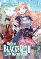 My Quiet Blacksmith Life in Another World: Volume 3 (Manga)