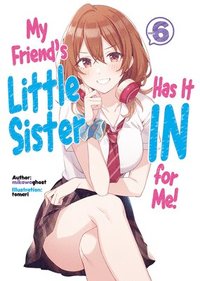 bokomslag My Friend's Little Sister Has It In For Me! Volume 6 (Light Novel)