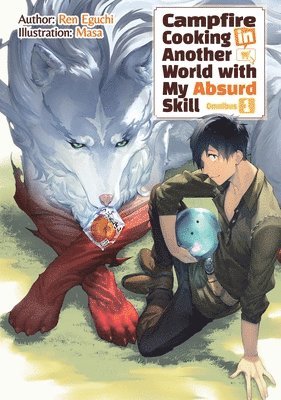 Kevin Chen, Masa, Ren Eguchi - Campfire Cooking in Another World With My Absurd Skill: Omnibus 1 (Light Novel), Häftad