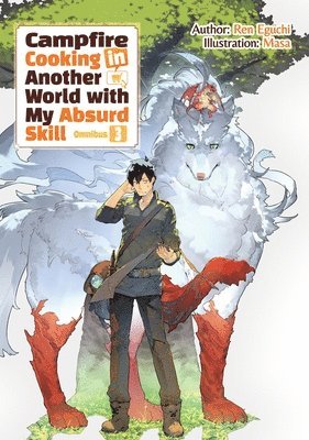 Kevin Chen, Masa, Ren Eguchi - Campfire Cooking in Another World With My Absurd Skill: Omnibus 3 (Light Novel), Häftad