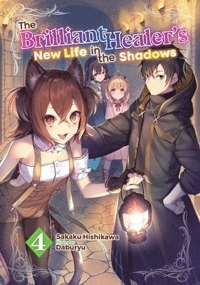Camilla Lima, Daburyu, Sakaku Hishikawa - The Brilliant Healer's New Life in the Shadows: Volume 4 (Light Novel), Häftad