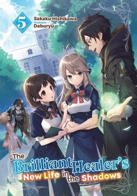 Camilla Lima, Daburyu, Sakaku Hishikawa - The Brilliant Healer's New Life in the Shadows: Volume 5 (Light Novel), Häftad