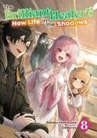 Camilla Lima, Daburyu, Sakaku Hishikawa - The Brilliant Healer's New Life in the Shadows: Volume 8 (Light Novel), Häftad