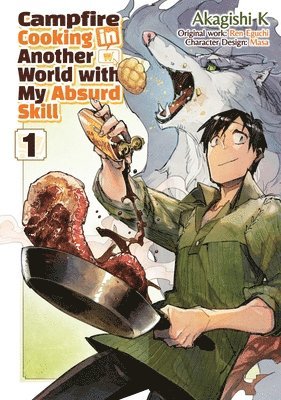 Akagishi K, Kevin Chen, Ren Eguchi - Campfire Cooking in Another World With My Absurd Skill: Volume 1 (Manga), Häftad