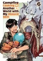 Akagishi Akagishi K, Kevin Kevin Chen - Campfire Cooking in Another World With My Absurd Skill: Volume 6 (Manga), Häftad