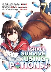 bokomslag I Shall Survive Using Potions (Manga) Volume 7