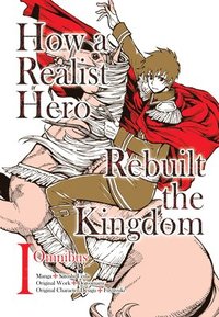 bokomslag How a Realist Hero Rebuilt the Kingdom (Manga): Omnibus 1