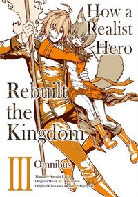 bokomslag How a Realist Hero Rebuilt the Kingdom (Manga): Omnibus 3