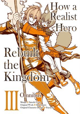 bokomslag How a Realist Hero Rebuilt the Kingdom (Manga): Omnibus 3