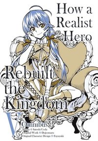 bokomslag How a Realist Hero Rebuilt the Kingdom (Manga): Omnibus 5