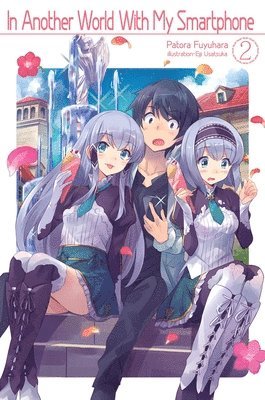 In Another World With My Smartphone: Volume 2 (Light Novel) 1