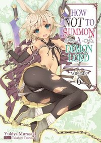 bokomslag How NOT to Summon a Demon Lord: Volume 6 (Light Novel)