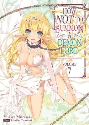 How NOT to Summon a Demon Lord: Volume 7 (Light Novel) 1