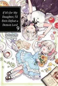 bokomslag If It's for My Daughter, I'd Even Defeat a Demon Lord: Volume 9 (Light Novel)