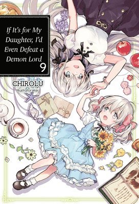 If It's for My Daughter, I'd Even Defeat a Demon Lord: Volume 9 (Light Novel) 1